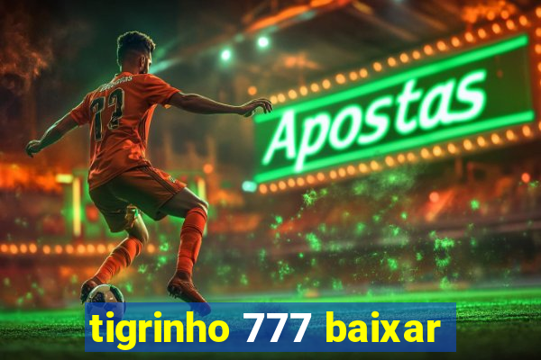 tigrinho 777 baixar